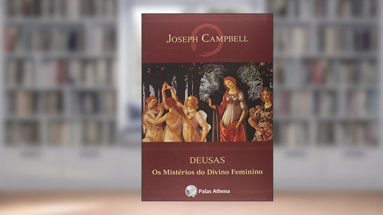 Deusas: Os mistérios do divino feminino, do autor Joseph Campbell