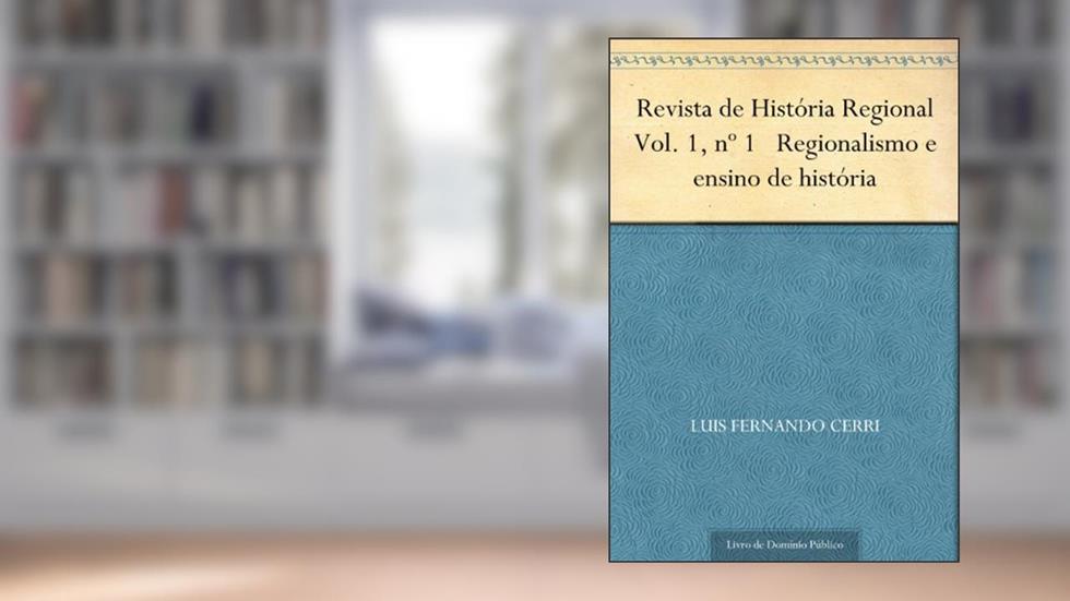 Revista de História Regional Vol. 1 nº 1 Regionalismo e ensino de história, do autor Luis Fernando Cerri