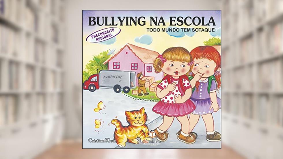 Bullying na Escola. Preconceito Regional, do autor Cristina Klein
