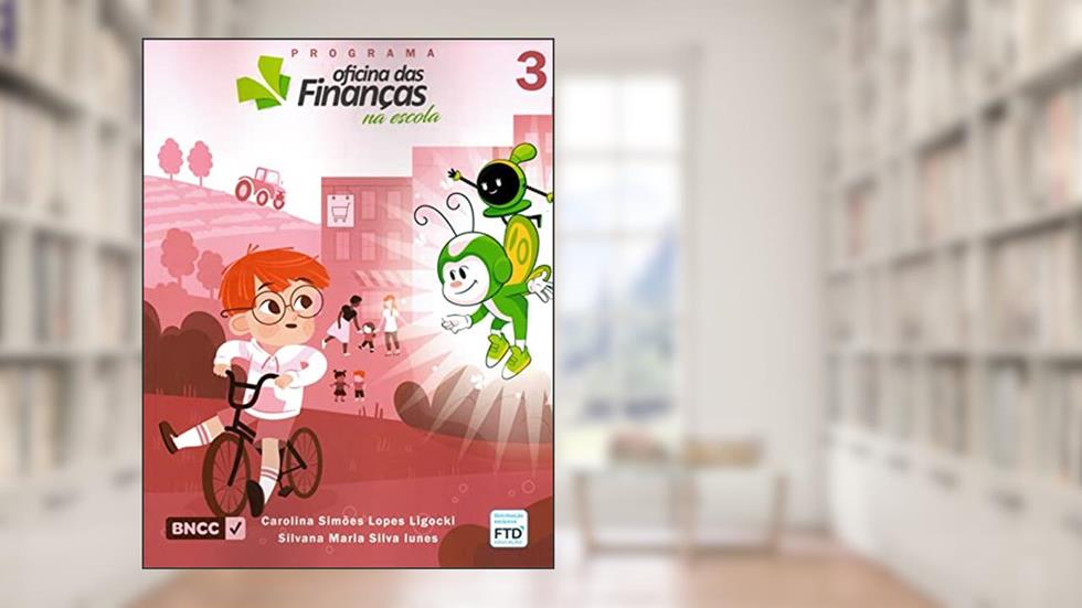 Programa Oficina das Finanças na Escola - Volume 3, do autor Carolina Simões Lopes Ligocki e Silvana Maria Silva Iunes; Silvana Maria Silva Iunes