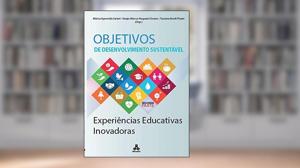 Objetivos de Desenvolvimento Sustentável: Experiências Educ, do autor Sartori, Márcia Aparecida/Tavares, Sergio Marcus Nogueira