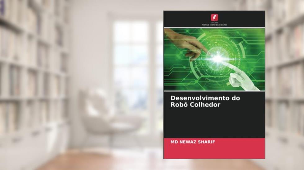 Desenvolvimento do Robô Colhedor, do autor Md Newaz Sharif