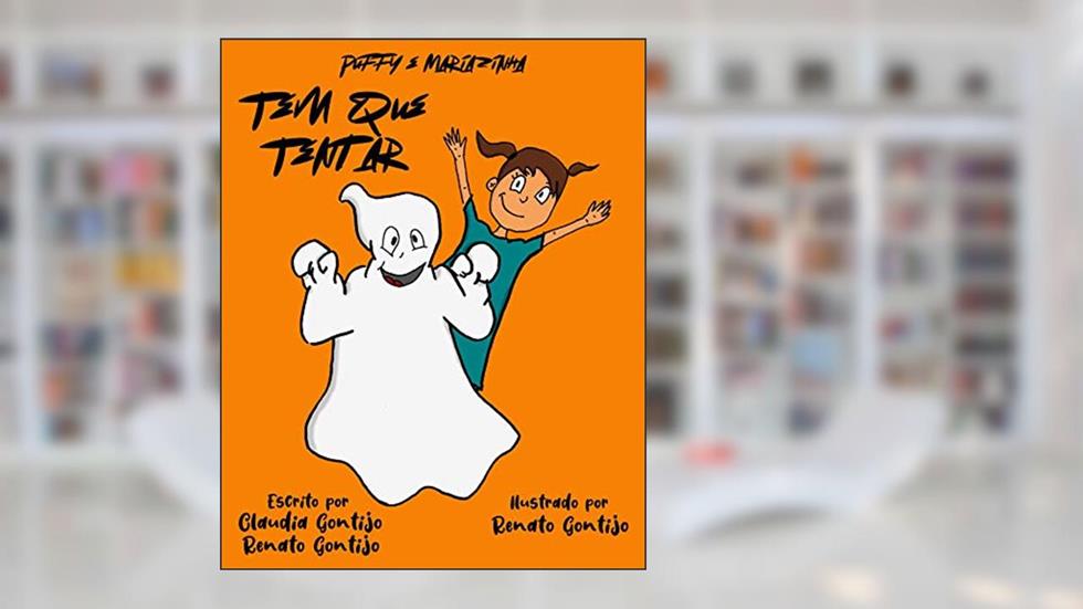 Puffy e Mariazinha: Tem Que Tentar, do autor Claudia Gontijo; Renato Gontijo