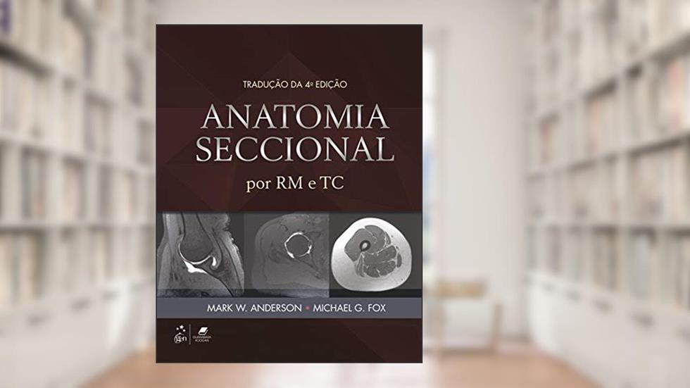 Anatomia Seccional por RM e TC, do autor Mark Mark W. Anderson