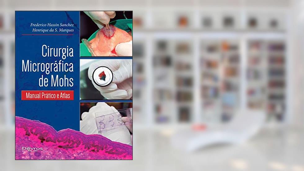 CIRURGIA MICROGRÁFIA DE MOHS, do autor SANCHEZ, FREDERICO HASSIN / MARQUES, HENRIQUE DA S,
