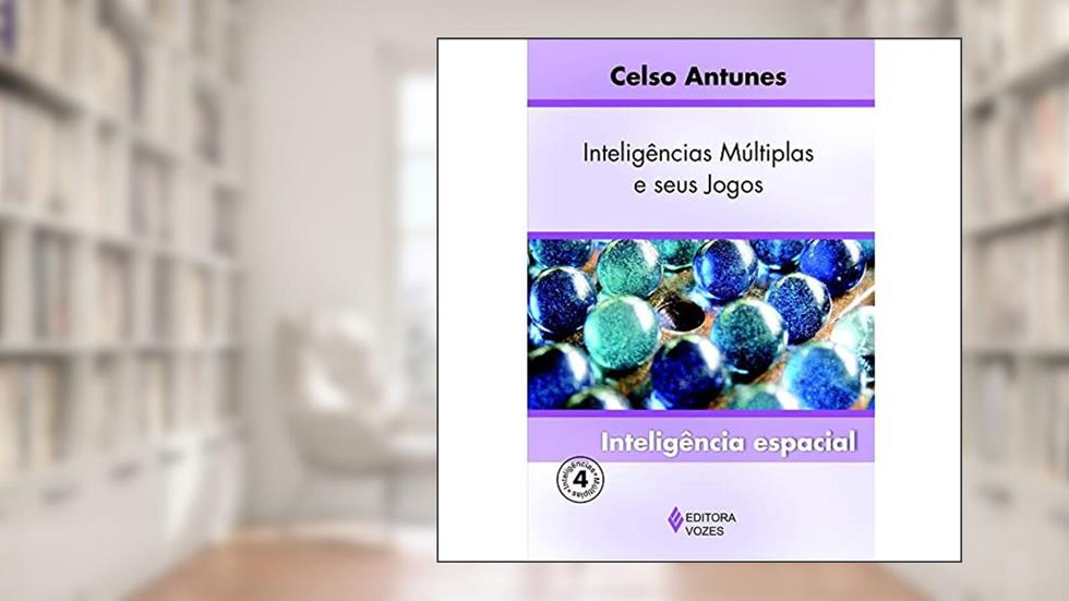 Inteligências múltiplas e seu jogos Vol. 4: Inteligência espacial: Volume 4, do autor Celso Antunes