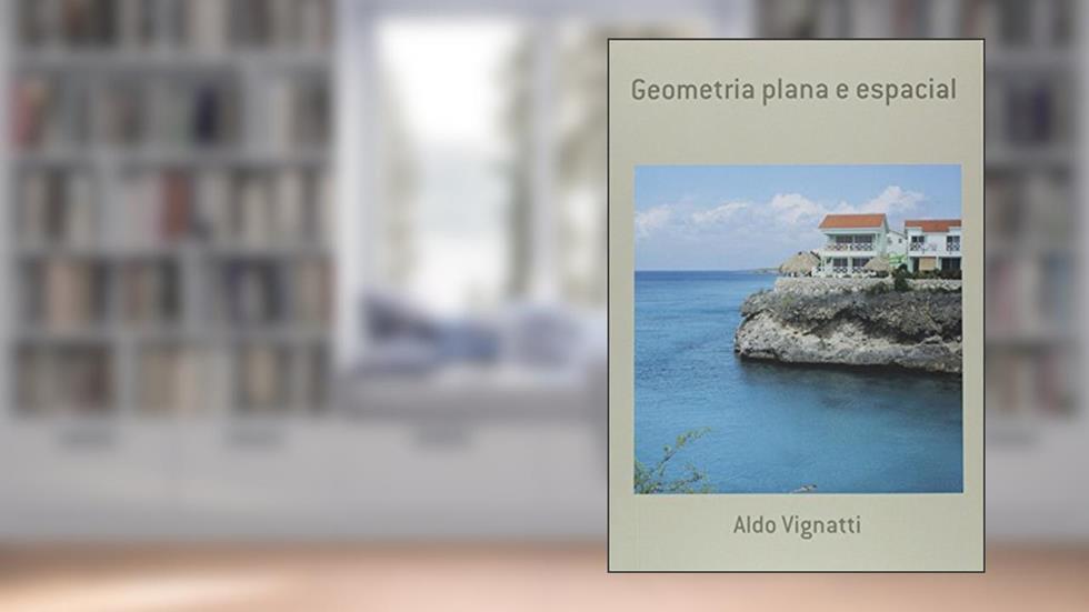 Geometria Plana e Espacial, do autor Aldo Vignatti