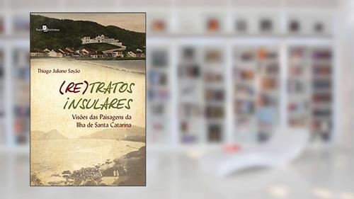 Capa de (re)tratos Insulares, do autor Thiago Juliano Sayão