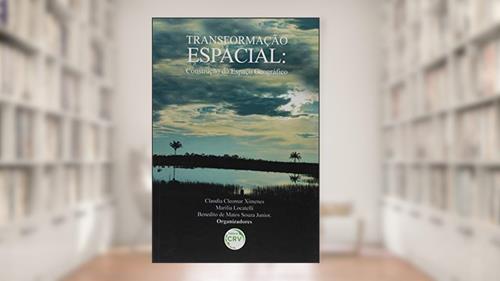 Capa de Transformação espacial: construção do espaço geográfico, do autor Claudia Cleomar Ximenes; Marilia Locatelli; Benedito de Matos Souza Junior
