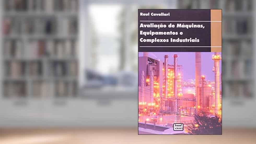 Avaliação De Máquinas, Equipamentos E Complexos Industriais, do autor Raul Cavallari