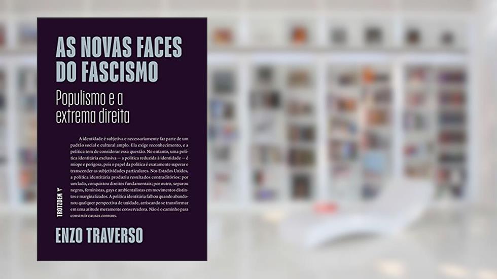 As novas faces do facismo, do autor Enzo Traverso