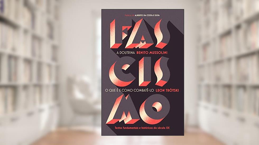Fascismo, do autor Benito Mussolini; Leon Trotski