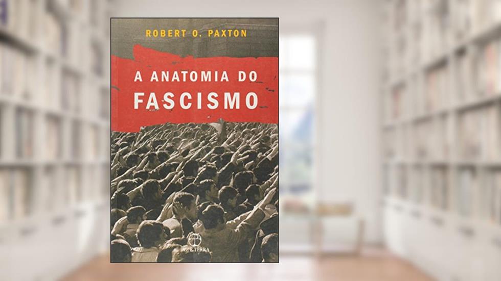 A anatomia do Fascismo, do autor Robert O. Paxton