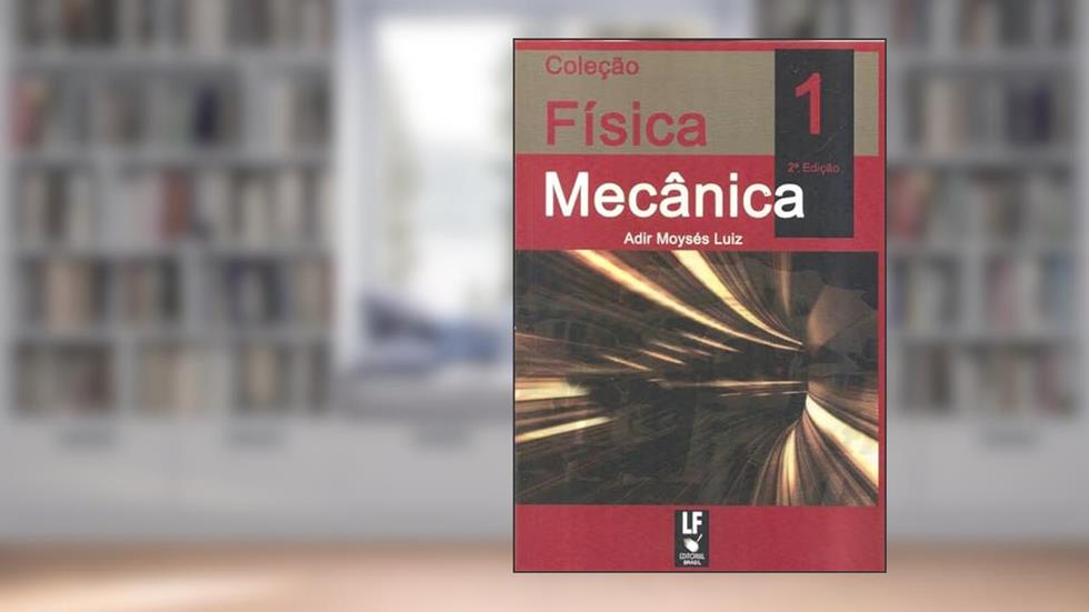 Física 1: Mecânica, do autor Adir Moysés Luiz