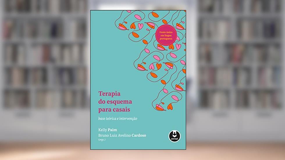 Terapia do Esquema para Casais: Base Teórica e Intervenção, do autor Kelly Paim; Bruno Luiz Avelino Cardoso