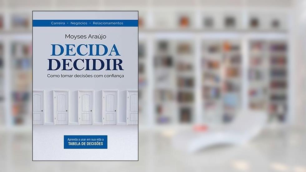 Decida decidir, do autor Moyses Araújo
