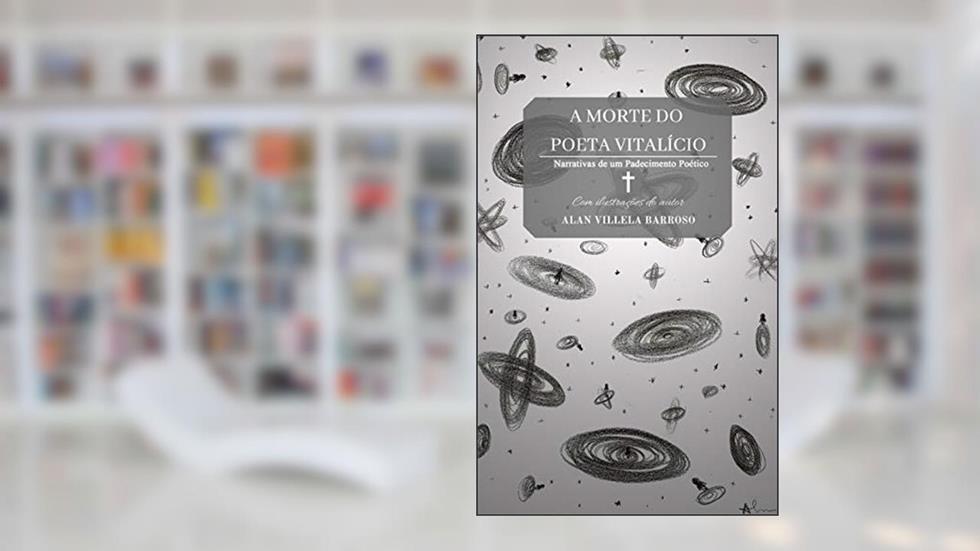 A Morte do Poeta Vitalício, do autor Alan Villela Barroso