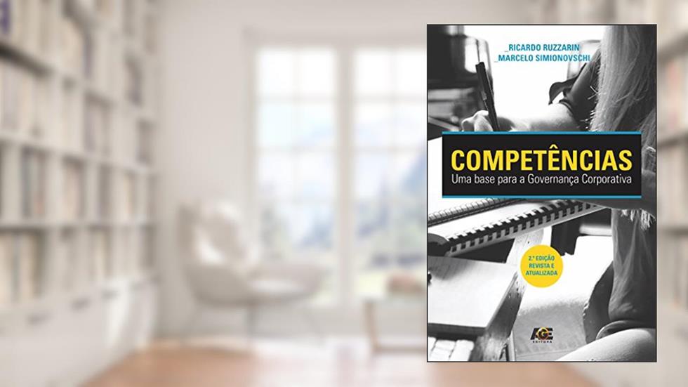 Competências:Uma base para a governança corporativa, do autor Ricardo Ruzzarin; Marcelo Simionovschi