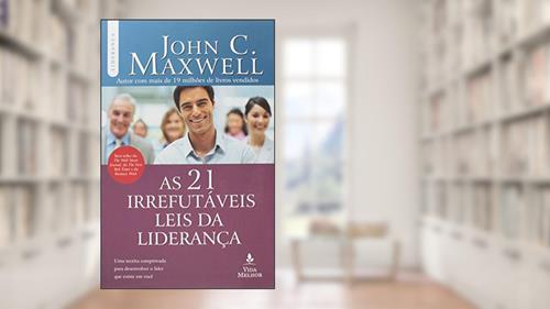Capa de As 21 irrefutáveis leis da liderança, do autor John C. Maxwell