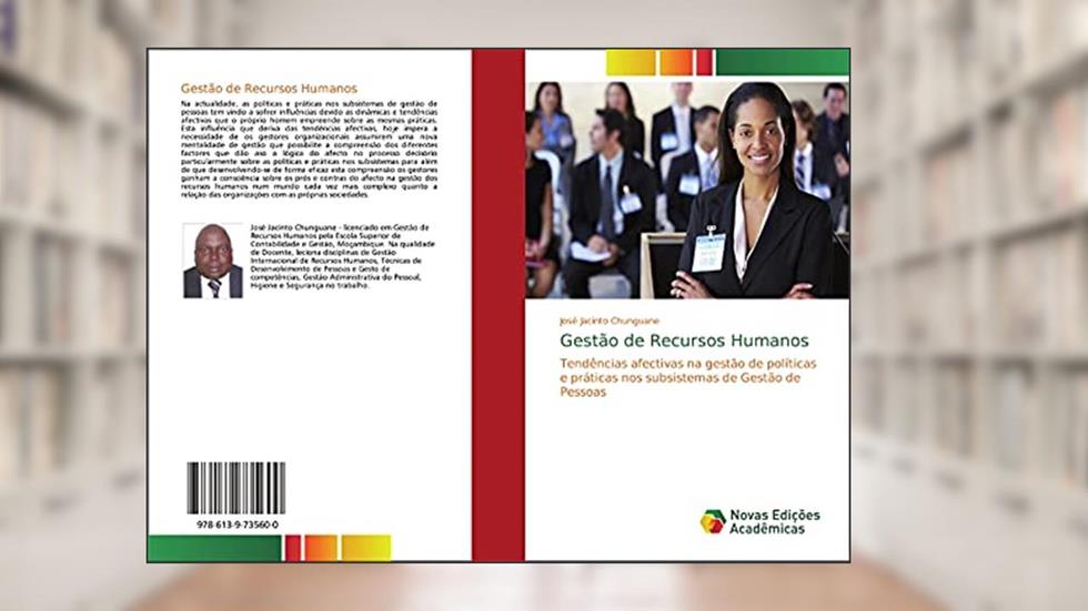 Gestão de Recursos Humanos: Tendências afectivas na gestão de políticas e práticas nos subsistemas de Gestão de Pessoas, do autor José Jacinto Chunguane