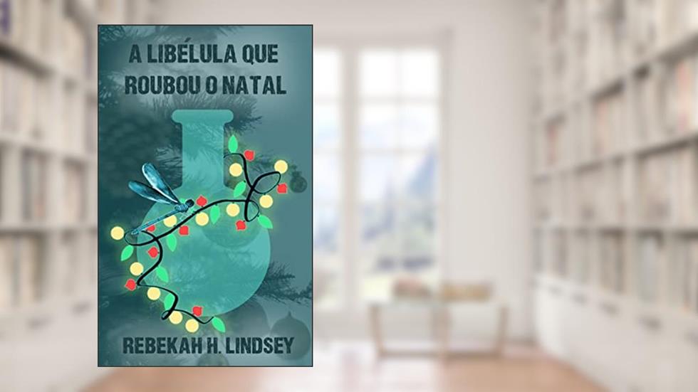 A libélula que roubou o Natal (Libélula Azul), do autor Rebekah H Lindsey