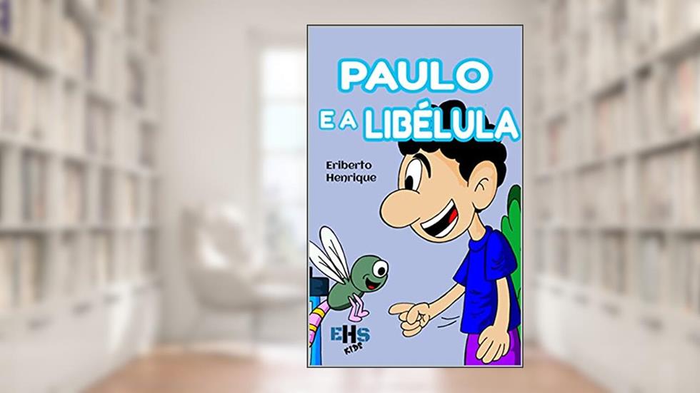 PAULO E A LIBÉLULA, do autor ERIBERTO HENRIQUE