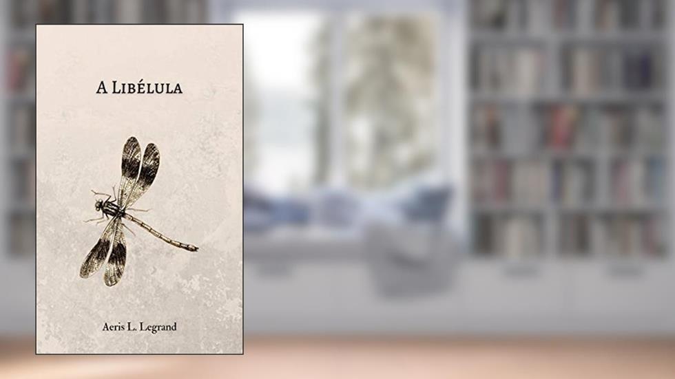 A Libélula, do autor Aeris L. Legrand