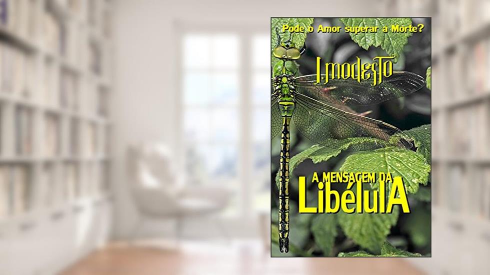 A MENSAGEM DA LIBÉLULA, do autor J. Modesto