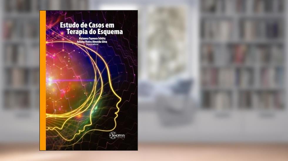 Estudo de Casos em Terapia do Esquema, do autor Natanna Taynara Schutz; Juliana Vieira Almeida Silva