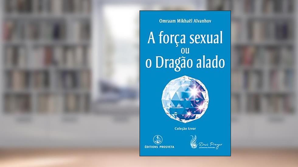 Força sexual e o dragão alado, do autor Mestre Omraam