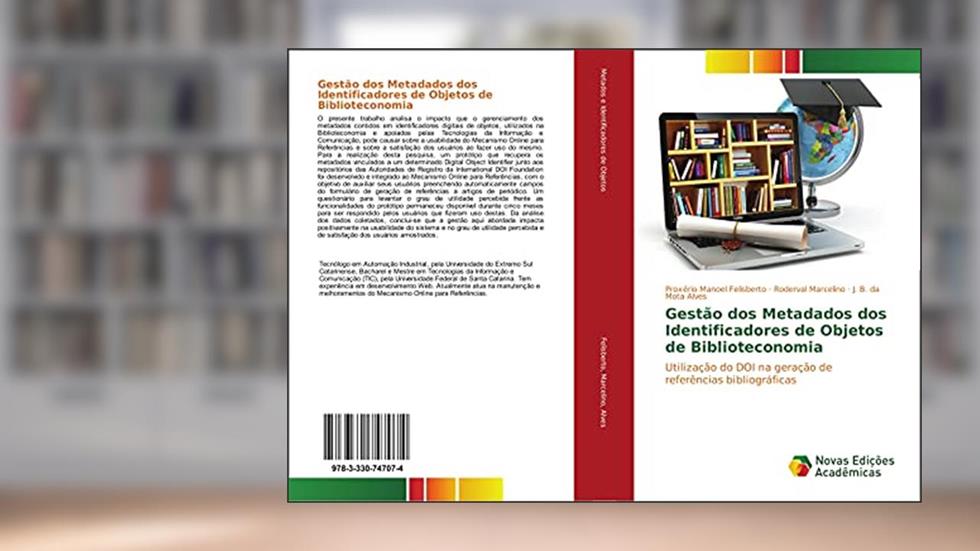 Gestão dos Metadados dos Identificadores de Objetos de Biblioteconomia: Utilização do DOI na geração de referências bibliográficas, do autor Proxério Manoel Felisberto; Roderval Marcelino; J. B. da Mota Alves