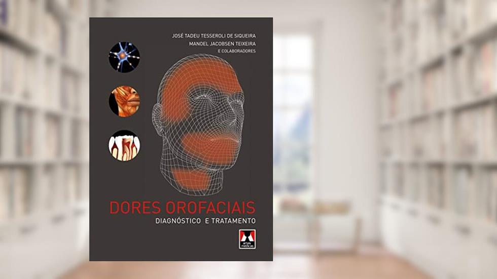 Dores Orofaciais: Diagnóstico e Tratamento, do autor José Tadeu Tesseroli de Siqueira; Manoel Jacobsen Teixeira