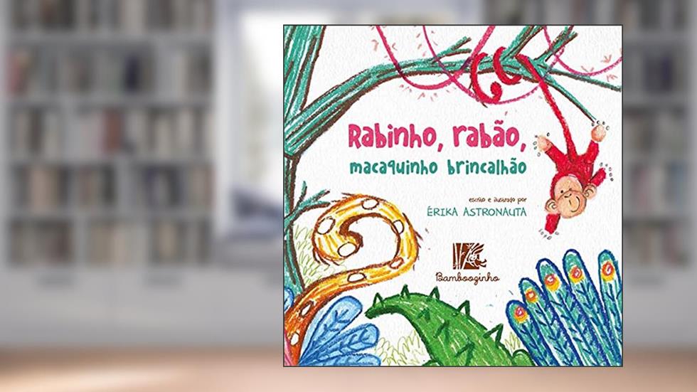 Rabinho, Rabão, Macaquinho Brincalhão, do autor Erika Astronauta