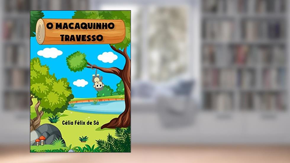 O Macaquinho Travesso: Infantil, do autor Célia Félix de Sá