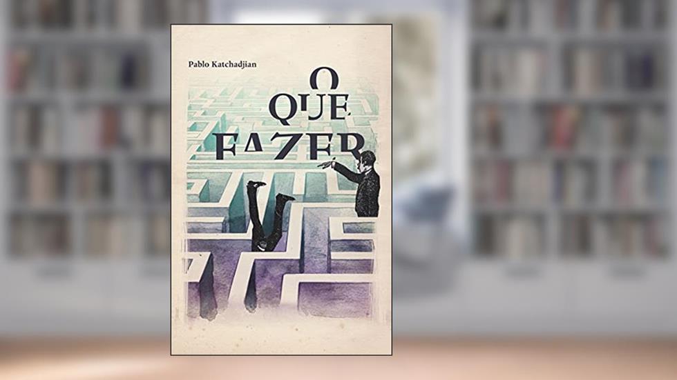O que fazer, do autor Pablo Katchadjian