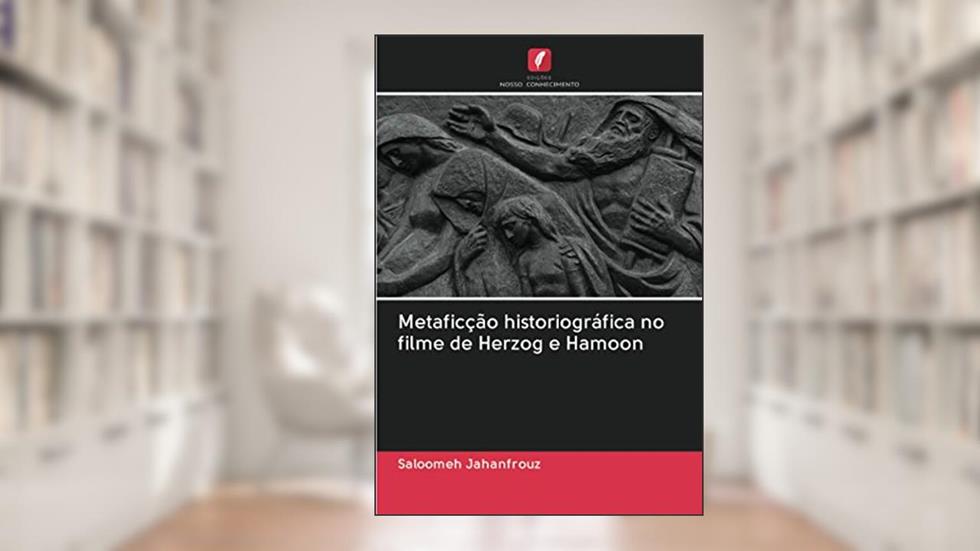 Metaficção historiográfica no filme de Herzog e Hamoon, do autor Saloomeh Jahanfrouz