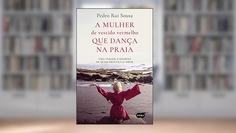 A mulher de vestido vermelho que dança na praia, do autor Pedro Rui Sousa