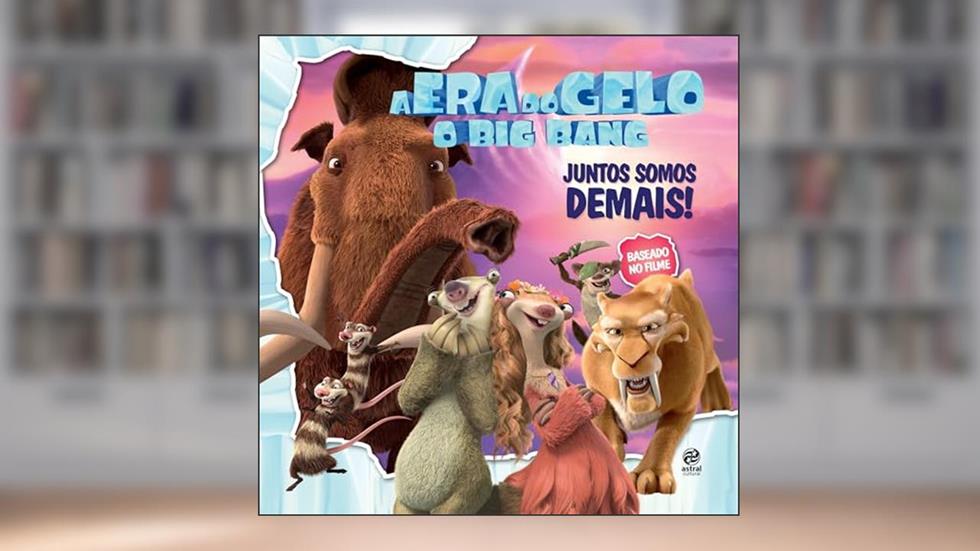 A era do gelo - O big bang: juntos somos demais!, do autor Thais Coimbra