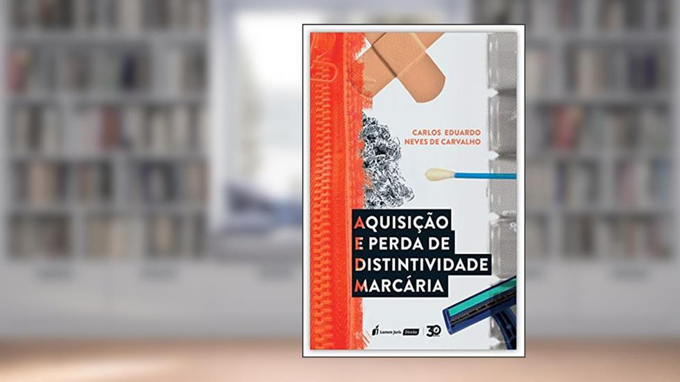 Aquisição E Perda De Distintividade Marcária - 2020, do autor Carlos Eduardo Neves De Carvalho
