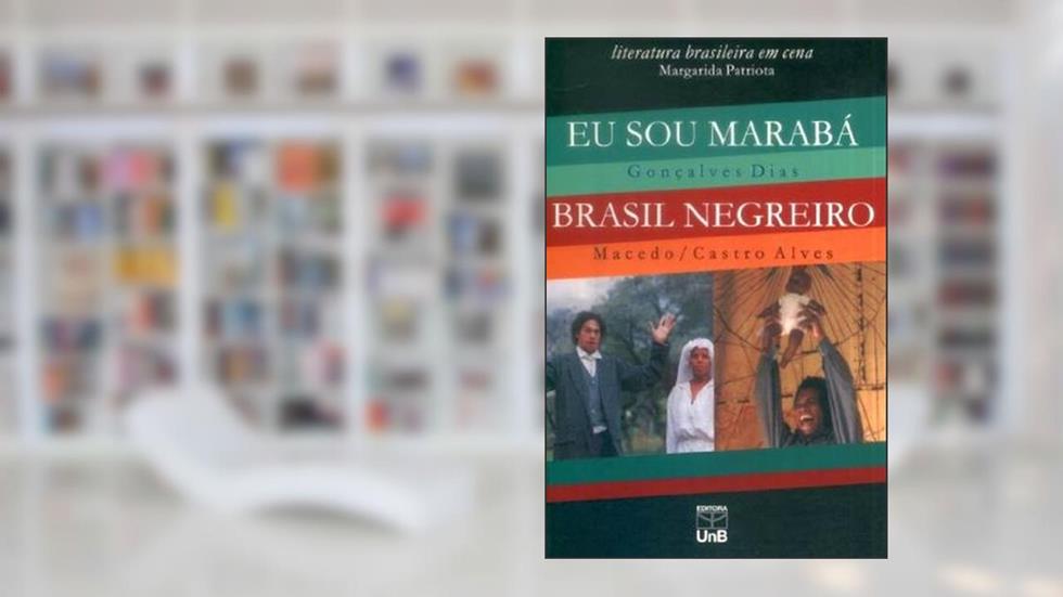 Eu Sou Marabá. Brasil Negreiro, do autor Gonçalves Dias