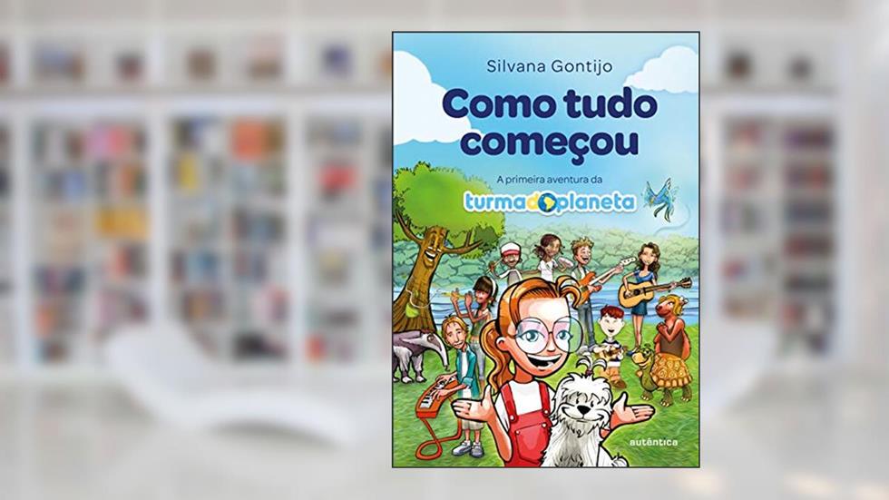 Como tudo começou: A primeira aventura da Turma do Planeta, do autor Silvana Gontijo