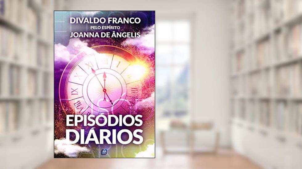 Episódios Diários, do autor Divaldo Pereira Franco; Joanna de Ângelis