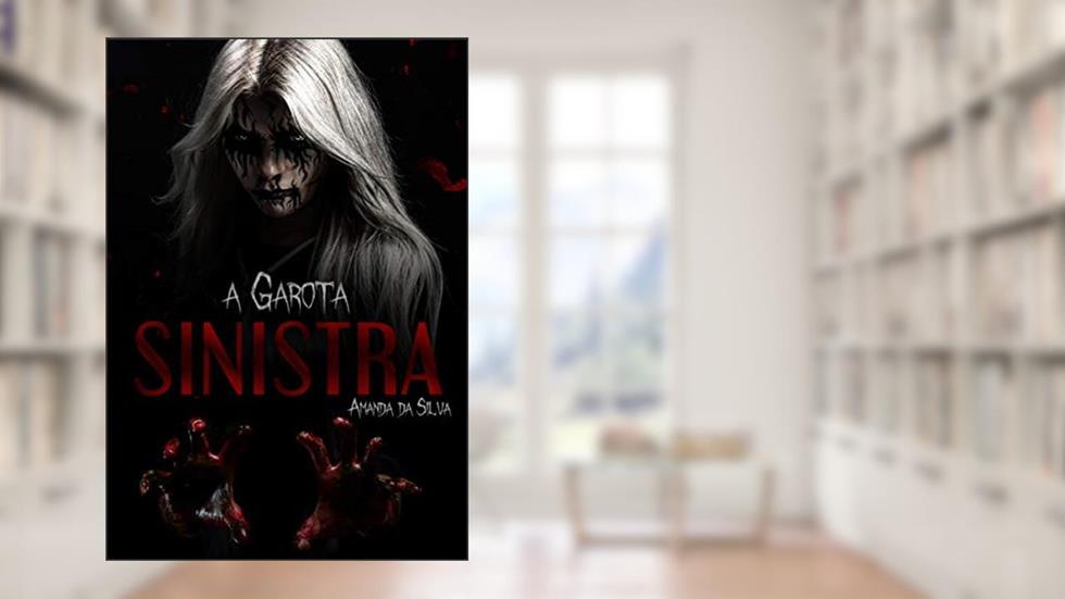 A Garota Sinistra, do autor Amanda Silva; Amanda Da Silva