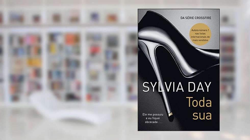 Toda sua (Crossfire Livro 1), do autor Sylvia Day
