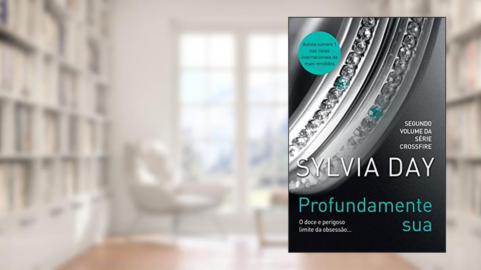 Profundamente sua (Crossfire Livro 2), do autor Sylvia Day