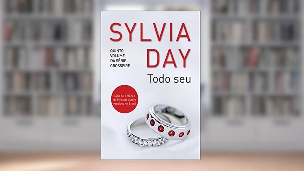 Todo seu (Crossfire Livro 5), do autor Sylvia Day