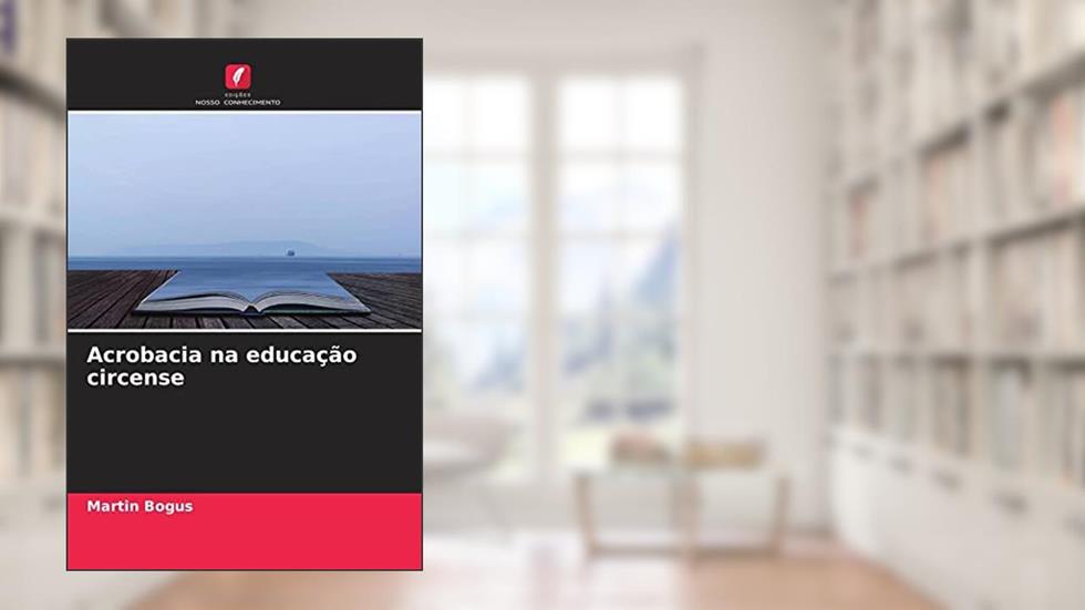 Acrobacia na educação circense, do autor Martin Bogus