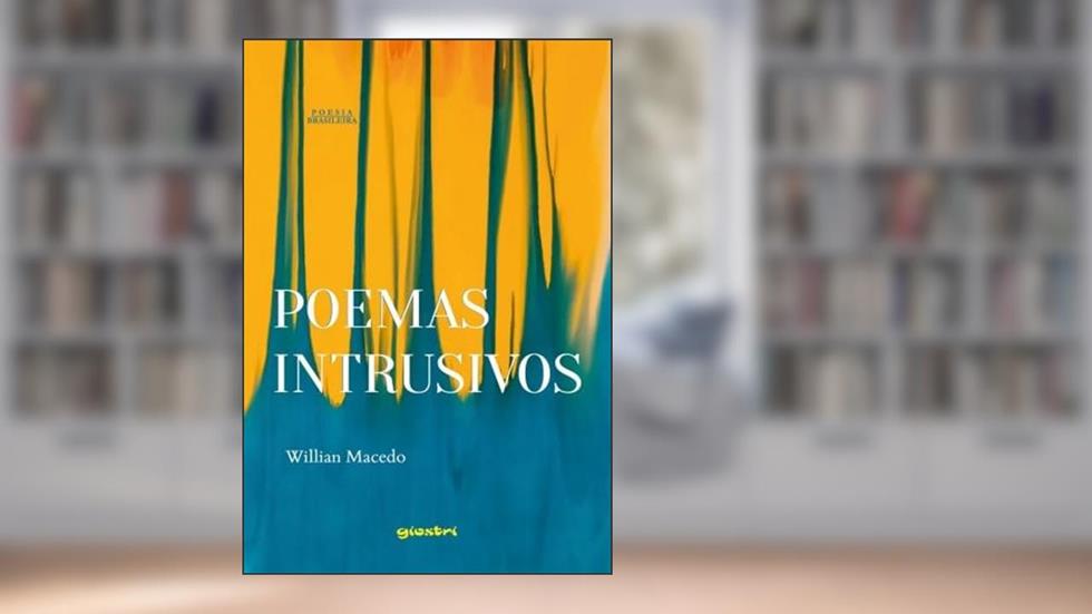 Poemas Intrusivos, do autor Willian Macedo