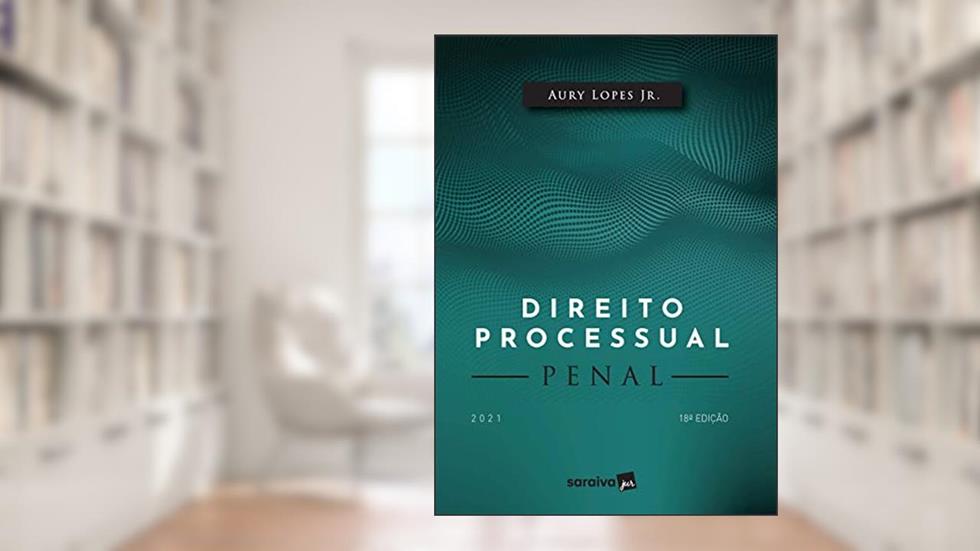 Direito Processual Penal - 18ª Edição 2021, do autor Aury Lopes Junior