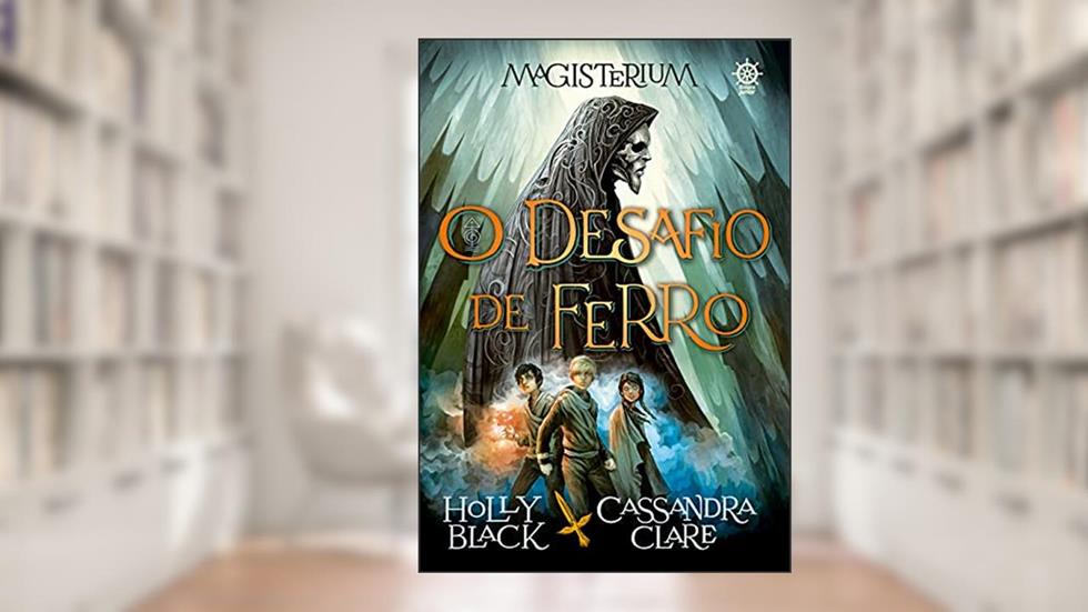Magisterium: O desafio de ferro (Vol. 1), do autor Cassandra Clare; Holly Black